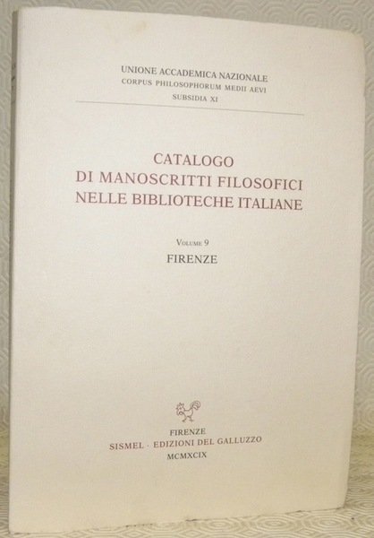 Catalogo di manoscritti filosofici nelle biblioteche italiane. Volume 9, Firenze. …