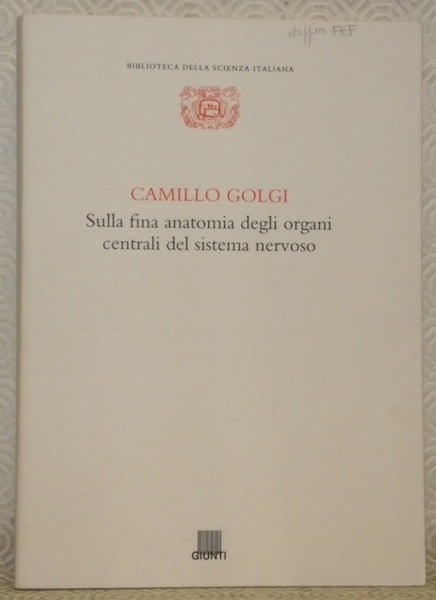 Camillo Golgi. Sulla fina anatomia degli organi centrali del sistema …