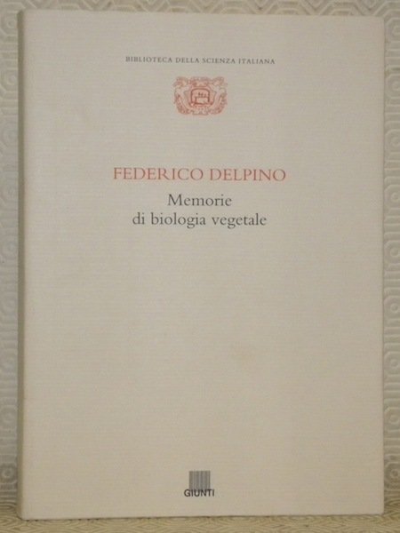 Federico Delpino. Memorie di biologia vegetale. Biblioteca della scienza italiana, …