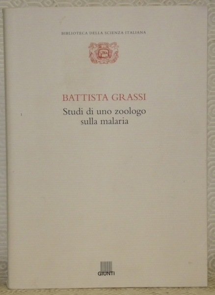 Battista Grassi. Studi di zoologo sulla malaria. Introduzione e cura …