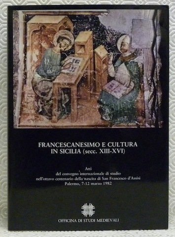Francescanesimo e cultura in Sicilia, secc. XIII - XVI. Atti del convegno internazionale di studi nell’ottavo centenario della nascita di San Francesco d’Assisi, Palermo, 7 - 12 marzo 1982. Schede Medievali, numero 12 - 13, gennaio - dicembre 1987.