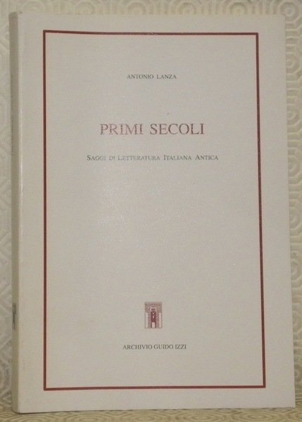 Primi secoli. Saggi di letteratura Italiana Antica. Biblioteca dell’Archivio Saggi …