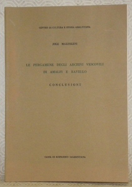 Le pergamene degli archivi vescovili de Amalfi e Ravello. Conclusioni. …