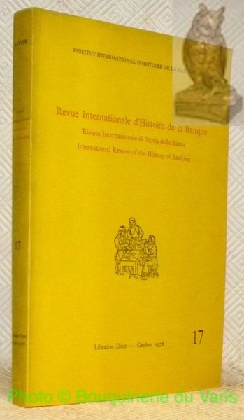 Revue internationale d’histoire de la banque. Rivista internazionale di storia …