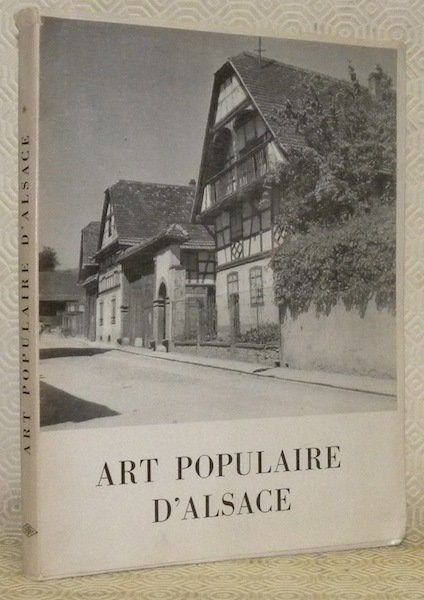 Art populaire d’Alsace. Receuil d’études. Préface de Victor de Pange.