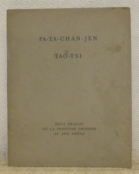 Pa-Ta-Chan-Jen. Tao-Tsi. Deux princes de la peinture chinoise au XVII …