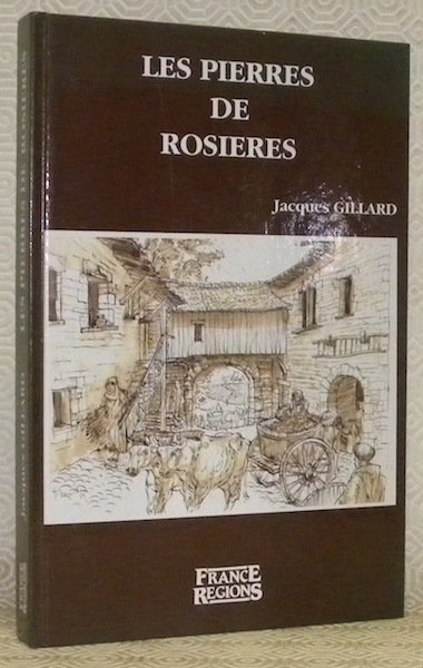 Les pierres de Rosieres. Sept siècles et demi d’une abbaye …