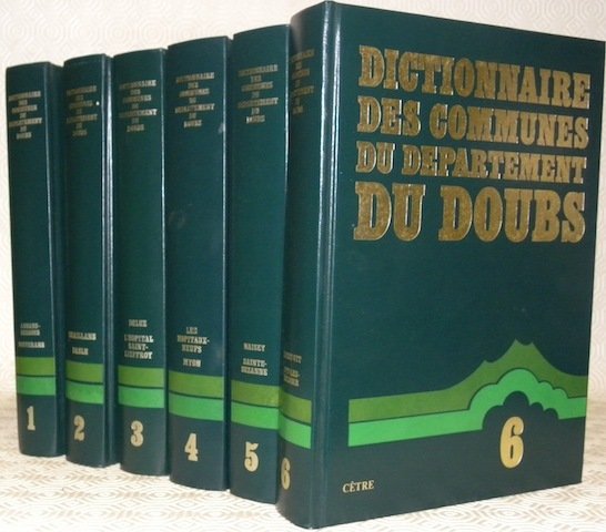 Dictionnaire des communes du département du Doubs. 6 Volumes complets.