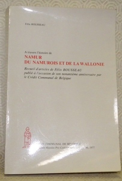 A travers l’histoire de Namur, du Namurois et de la …