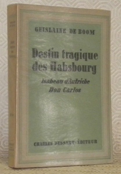 Ysabeau d’Autriche. Don Carlos. Destin tragique des Habsbourg au XVIe …