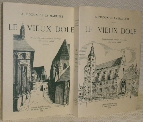 Le vieux Dôle. Histoire pittoresque, artistique et anecdotique d’une ancienne …