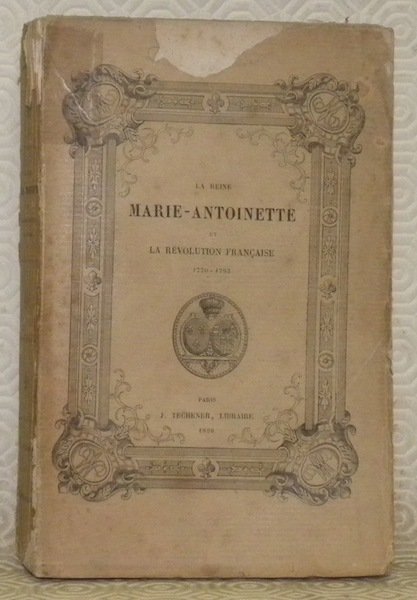Marie-Antoinette et la Révolution française, 1770 - 1793, suivies des …