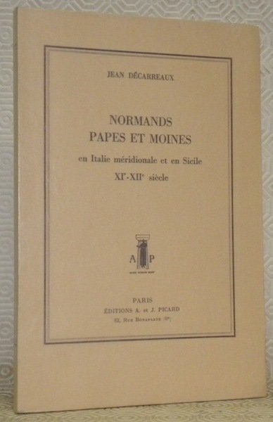 Normands, Papes et moines en Italie méridionale et en Sicile. …