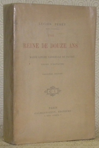 Une reine de douze ans, Marie Louise Gabrielle de Savoie, …