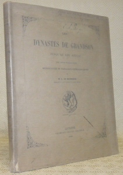 Les Dynastes de Grandson jusqu’au XIIIe siècle avec pièces justificatives …