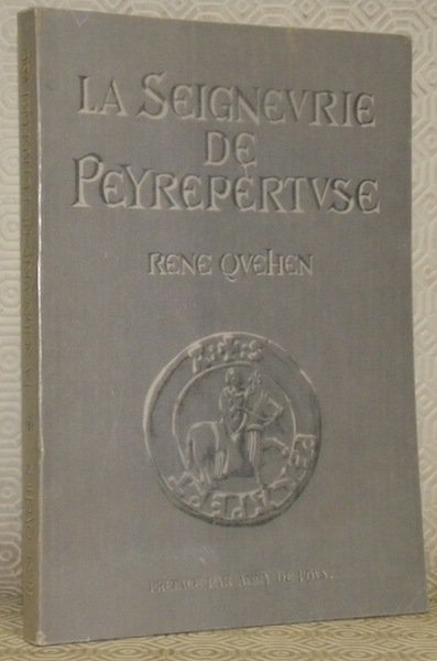 La seigneurie de Peyrepertuse. Son histoire, ses chateaux.