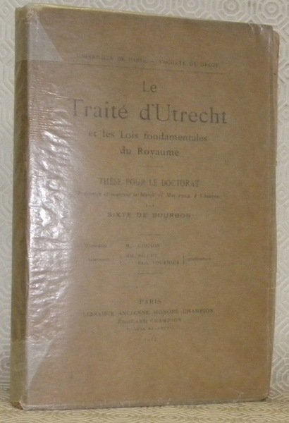 Le traité d’Utrecht et les lois fondamentales du royaume. Thèse