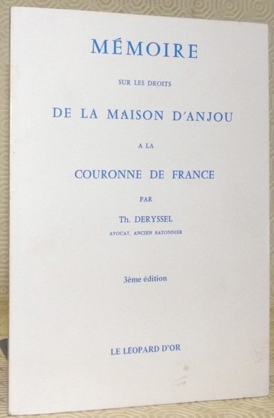 Mémoire sur les droits de la Maison d’Anjou à la …