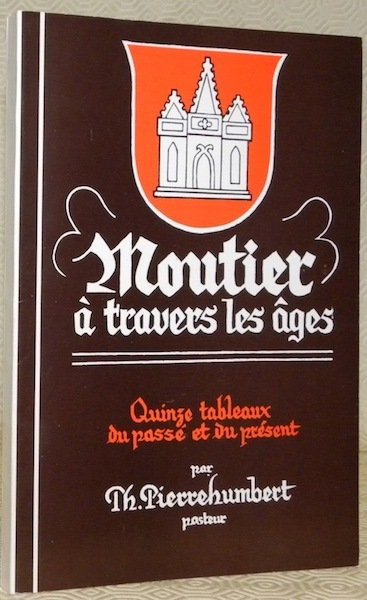 Moutier à travers les âges. Quinze tableaux du passé et …