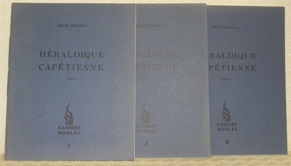 Héraldique Capétienne. Tomes I, II et III. Les Cahiers Nobles, …