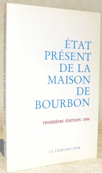 Etat présent de la Maison de Bourbon pour servir de …