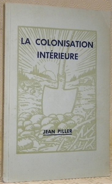 La colonisation intérieure. Ouvrage recommandé par les Départements cantonaux de …