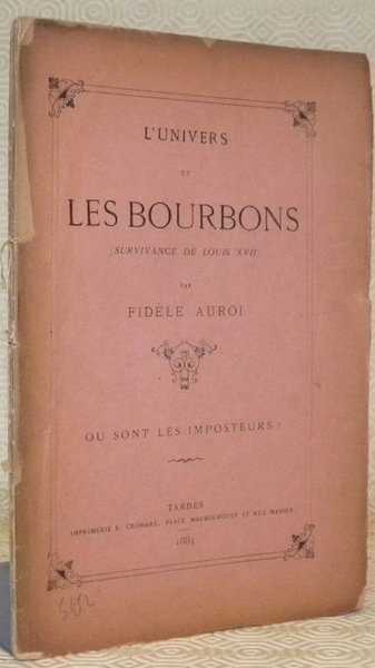 L’univers et les Bourbons (survivance de Louis XVII).
