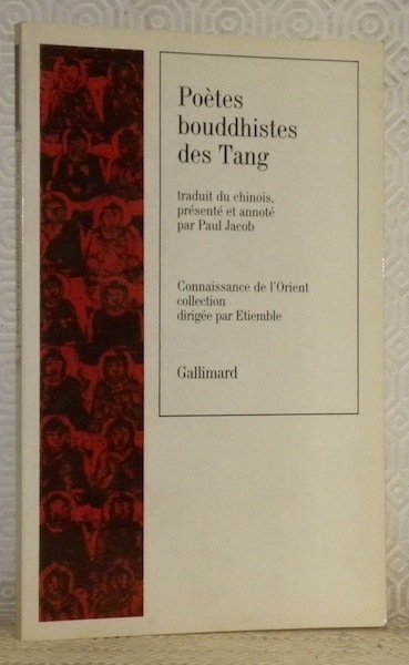 Poètes bouddhistes des Tang. Traduit du chinois, présenté et annoté …