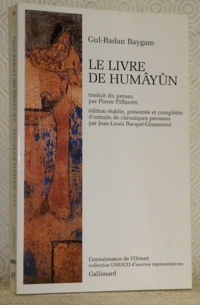 Le livre de Humâyûn. Traduit du persan par Pierre Piffaretti. …