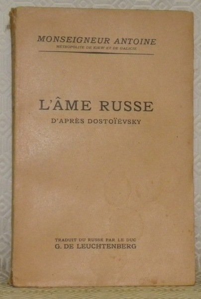 L’Âme Russe d’après Dostoïévsky. Lexique de ses oeuvres. Traduit du …