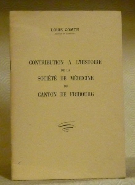 Contribution à l’histoire de la Société de médecine du canton …