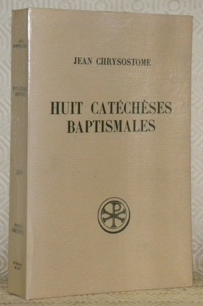 Huit catéchèses baptismales inédites. Introduction, texte critique, traduction et notes … | Immagine principale