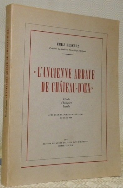 L’ancienne Abbaye de Château-d’Oex. Etude d’histoire locale. Avec deux planches …