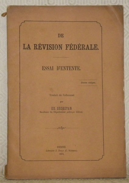 De la révision fédérale. Essai d’entente. Traduit de l’allemand par … | Immagine principale