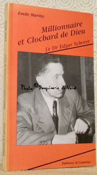 Millionnaire et clochard de Dieu, le Dr Edgar Schorer.