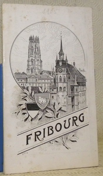 Guide de Fribourg. Edité par la Société pour le développement …