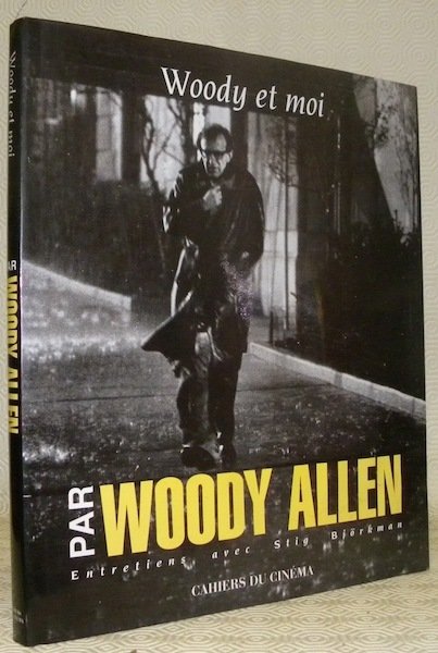 Woody et moi par woody Allen. Entretiens avec Stig Björkman. …