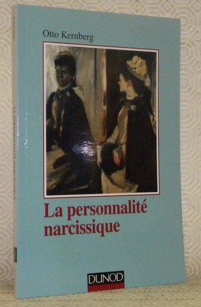 La personnalité narcissique. Préface de Daniel Widlocher. Traduit de l’américain …