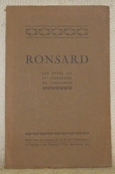 Ronsard. Les fêtes du IVe centenaire en vendomois.