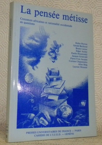 La pensée métisse. Croyances africaines et rationalité occidentale en questions.