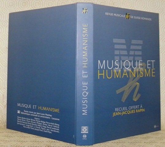 Musique et humanisme. Recueil offert à Jean-Jacques Rapin. Textes réunis …