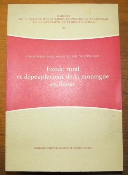 Exode rural et depeuplement de la montagne en Suisse. (Commission …