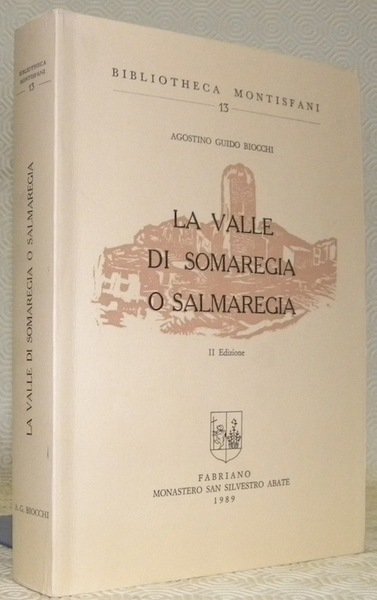 La Valle di Somaregia o Salmaregia. II Edizione. Bibliotheca Montisfani, …