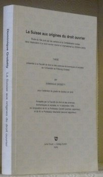 La Suisse aux origines du droit ouvrier. Etude du rôle …