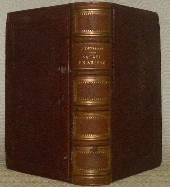 Un Tour de Suisse. Histoire, science, monuments, paysages. Illustrations par …