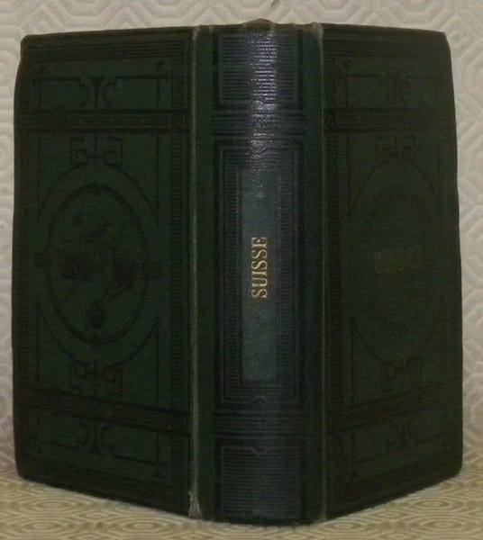 Guides-Joanne. Suisse. Le Jura, La Savoie, le Dauphiné. La Suisse …