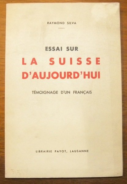 Essai sur la Suisse d’aujourd’hui. Témoignage d’un Français.