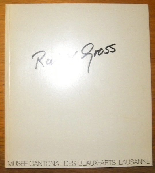 Rainer Gross. Variation sur quelques tableaux du Musée. Catalogue.