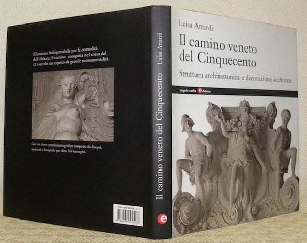 Il camino veneto del Cinquecento. Struttura architettonica e decorazione scultorea.