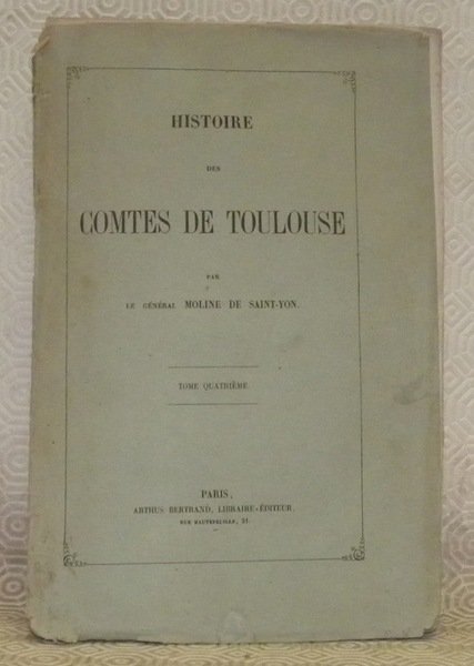 Histoire des Comtes de Toulouse. Tome quatrième.
